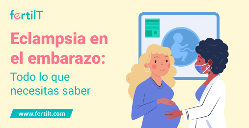 Eclampsia en el embarazo Todo lo que necesitas saber
