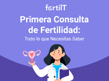 Portada del artículo que detalla qué necesitas saber en tu primera consulta de fertilidad